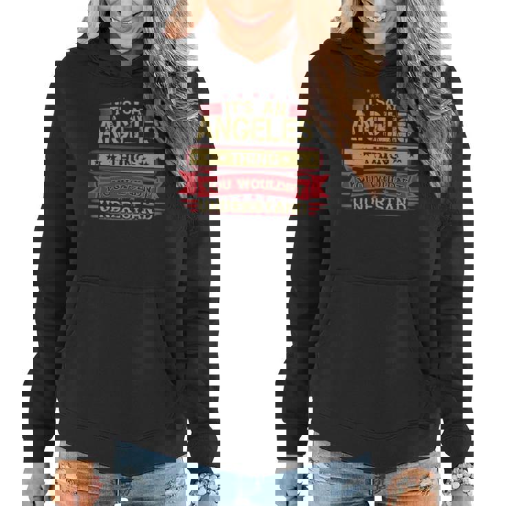Its An Angeles Thing You Wouldnt Understand  Angeles   For Angeles Women Hoodie Graphic Print Hooded Sweatshirt