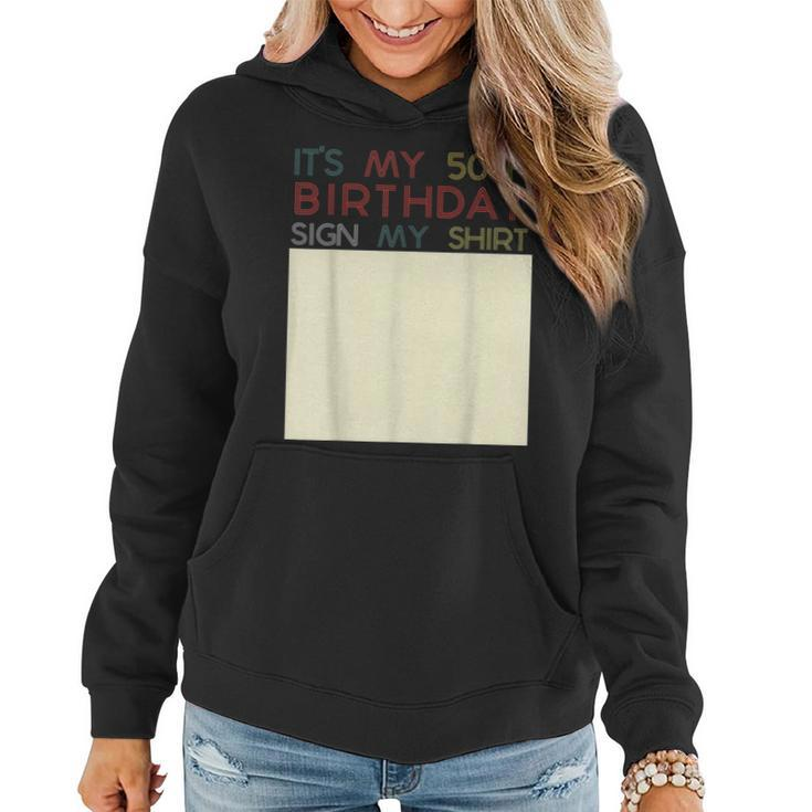 Its My Birthday Sign My  Funny 50Th Birthday Fifty  Women Hoodie