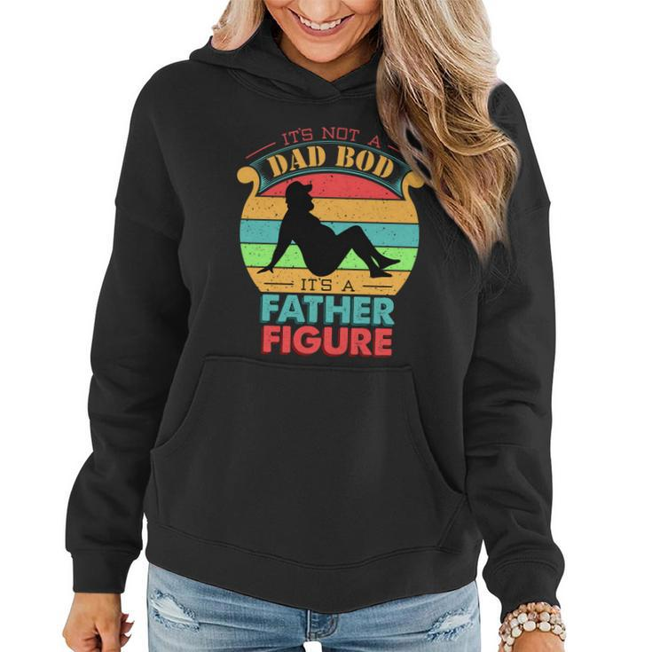 Its Not A Dad Bod Its A Father Figure Funny Fathers Day Women Hoodie