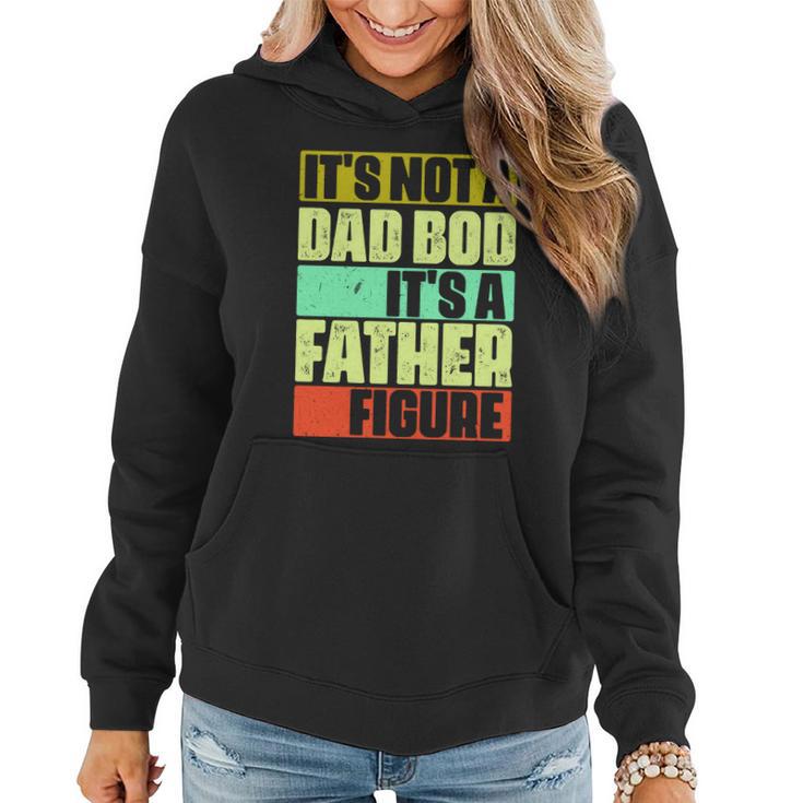 Its Not A Dad Bod Its A Father Figure Funny Vintage Women Hoodie