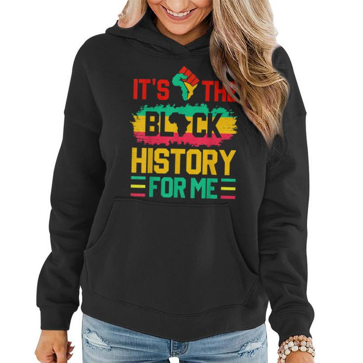 Its The Black History For Me Funny Black History Month  Women Hoodie