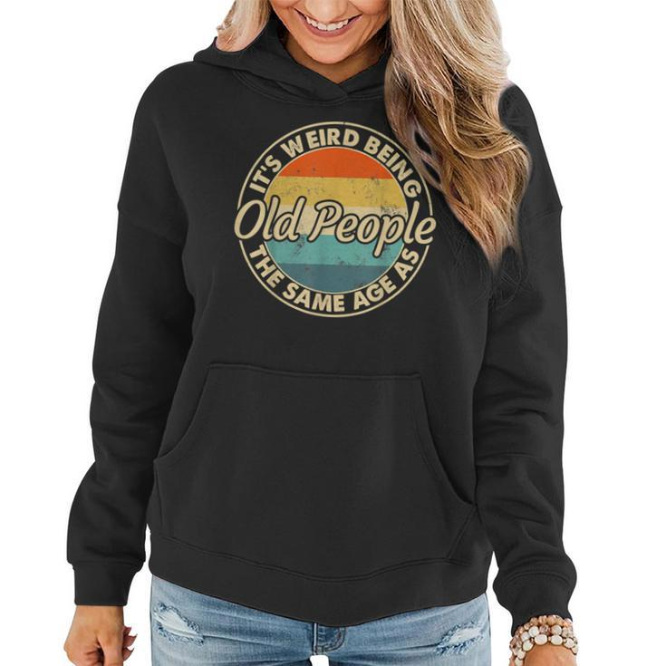 Its Weird Being The Same Age As Old People Funny Vintage Women Hoodie Graphic Print Hooded Sweatshirt