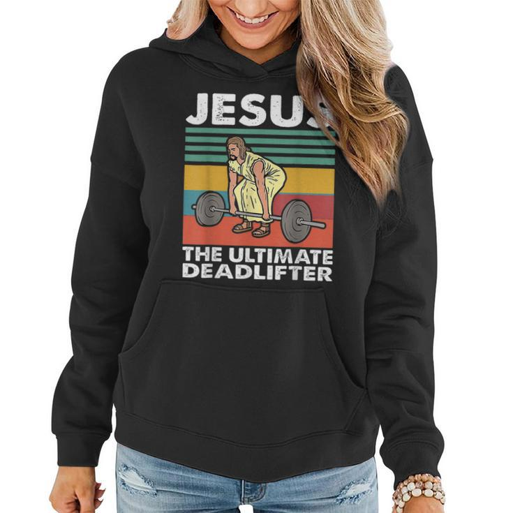 Jesus The Ultimate Deadlifter Funny Jesus Lifting Gym  Women Hoodie
