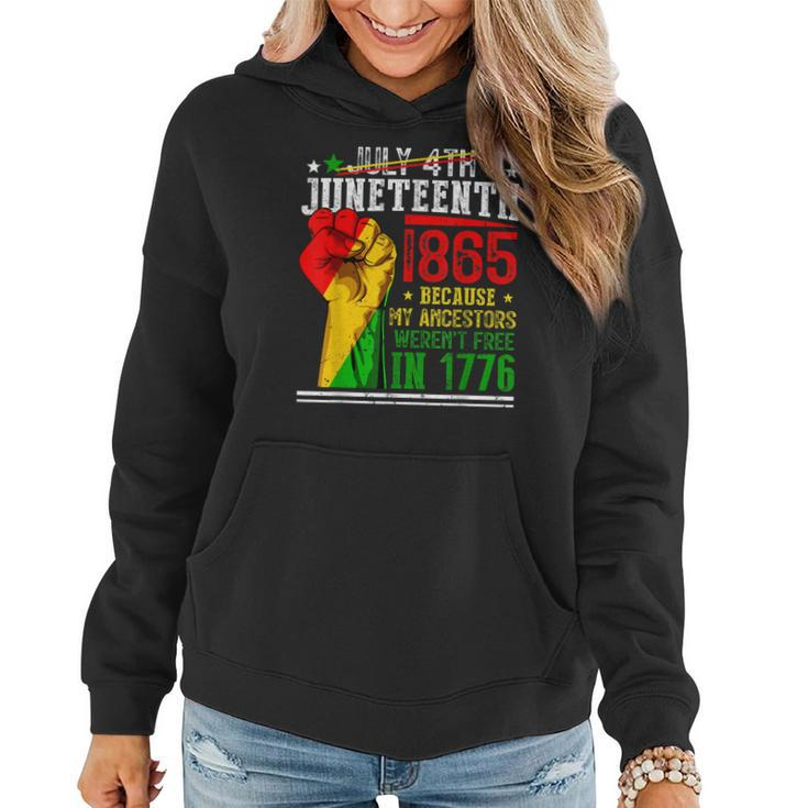Juneteenth 1865 July 4Th Because My Ancestors Werent Free Women Hoodie Graphic Print Hooded Sweatshirt