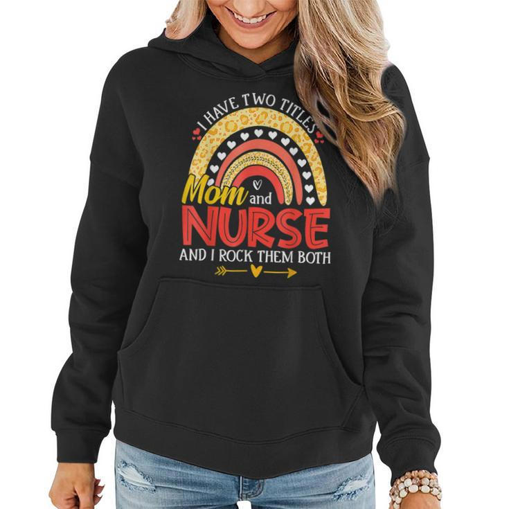 Leopard Rainbow I Have Two Titles Mom Nicu Nurse Mothers Day  V3 Women Hoodie