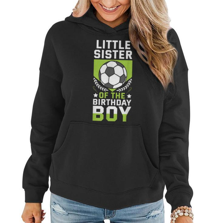Little Sister Of The Birthday Boy Soccer Player Team Party Women Hoodie