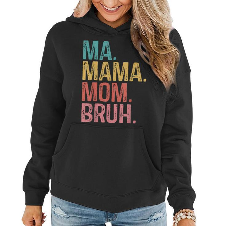 Ma Mama Mom Bruh Mothers Day Funny Retro Vintage For Mother  Women Hoodie