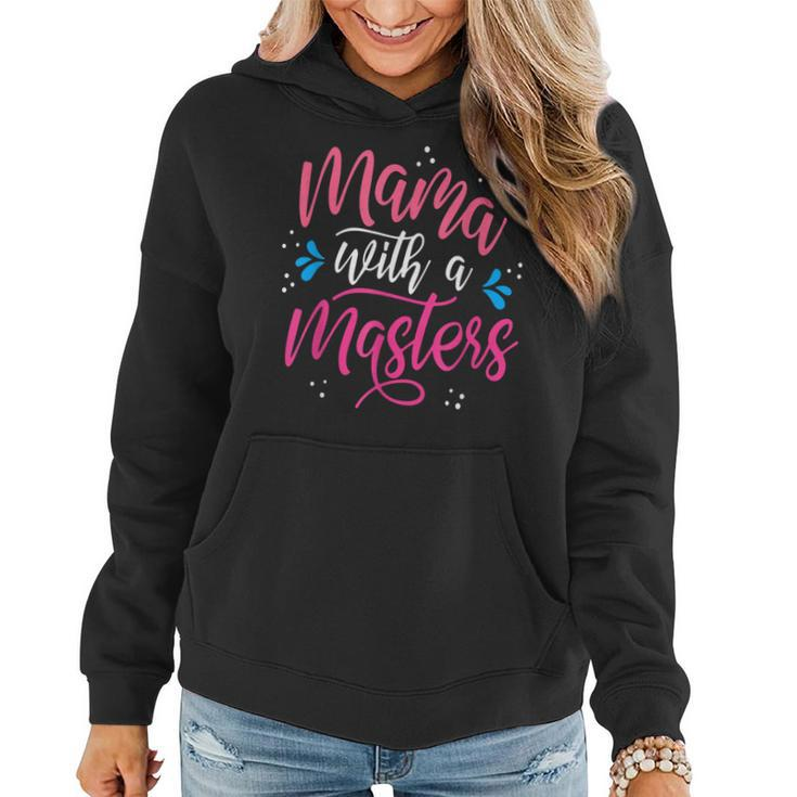 Mama With A Masters Mom Graduation Mothers Day  Women Hoodie