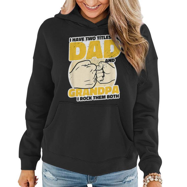 Mens I Have 2 Titles Dad And Grandpa Rock The Both - Proud Father  Women Hoodie