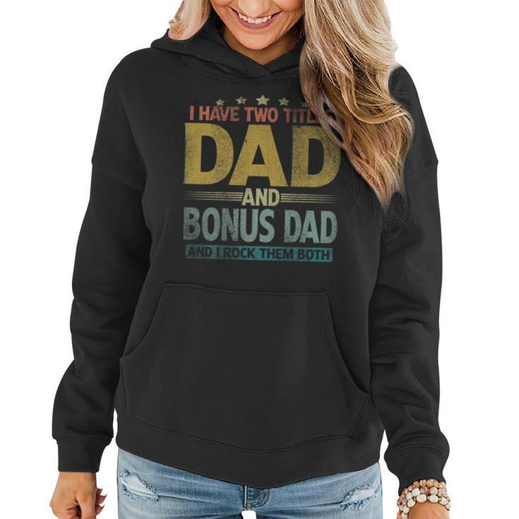 Mens I Have Two Titles Dad And Bonus Dad And I Rock Them Both   V3 Women Hoodie
