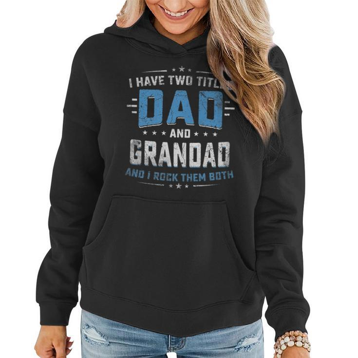 Mens I Have Two Titles Dad And Grandad  Funny Fathers Day   V2 Women Hoodie