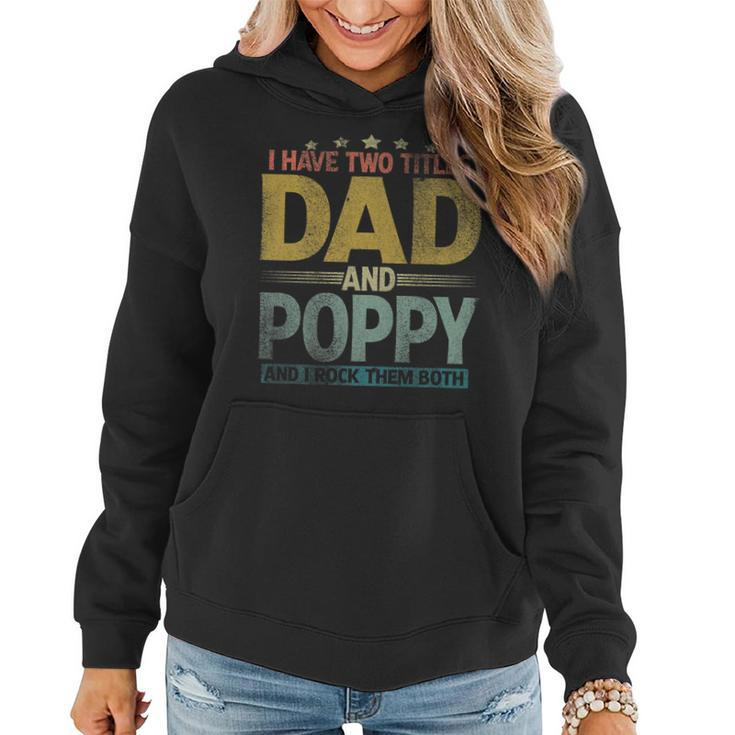 Mens I Have Two Titles Dad And Poppy And I Rock Them Both   V3 Women Hoodie