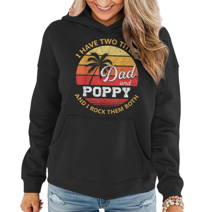 Mens I Have Two Titles Dad And Poppy Funny Fathers Day  V2 Women Hoodie
