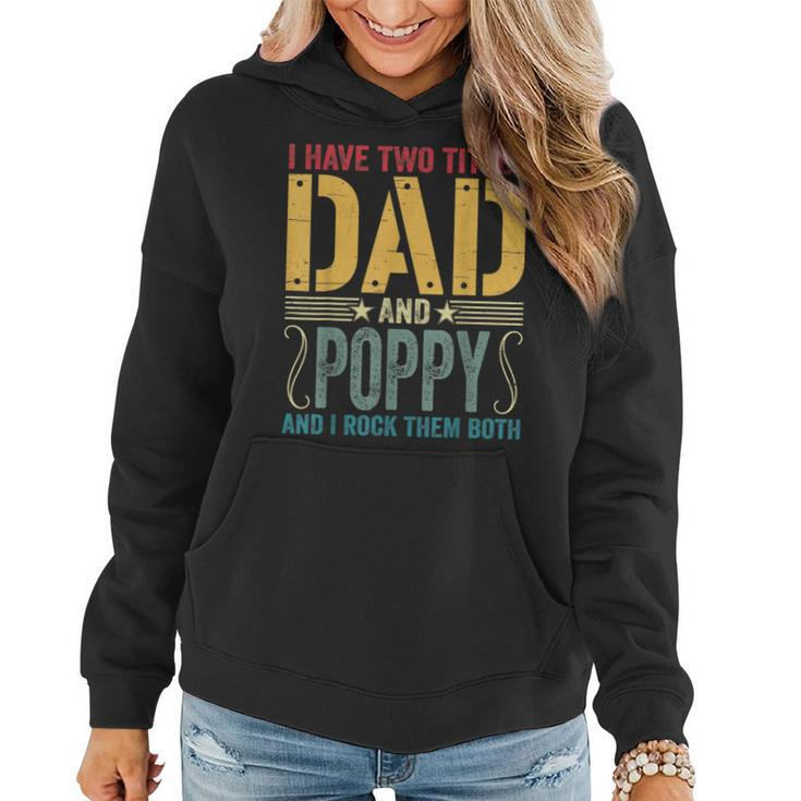 Mens I Have Two Titles Dad & Poppy Rock Them Both Fathers Day  V2 Women Hoodie