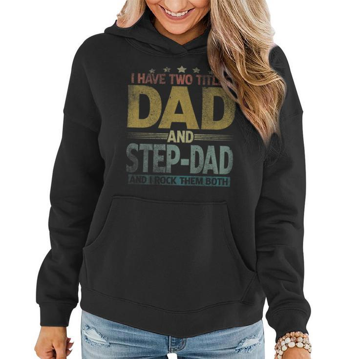Mens I Have Two Titles Dad And Step Dad And I Rock Them Both   V2 Women Hoodie