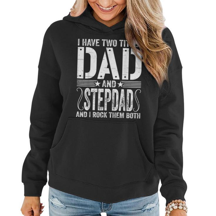 Mens I Have Two Titles Dad & Stepdad Rock Them Both Fathers Day  Women Hoodie