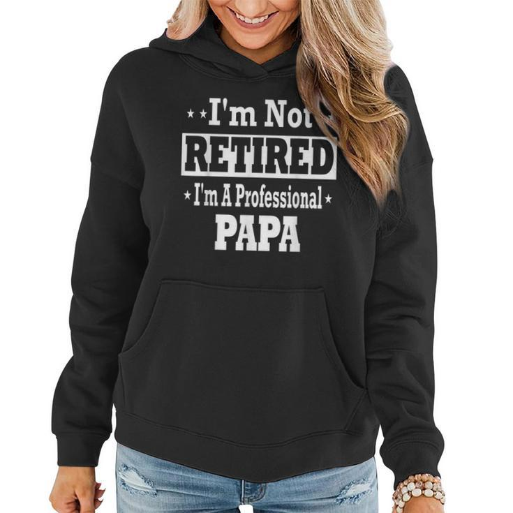 Mens Papa Shirt Im Not Retired Professional Fathers Day Mens Women Hoodie