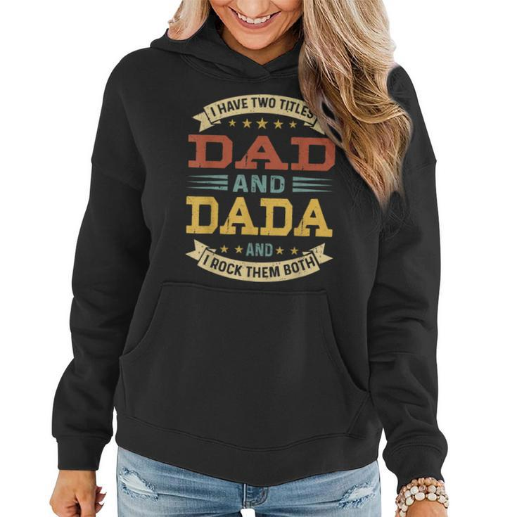 Mens Vintage I Have Two Titles Dad And Dada  Fathers Day  Women Hoodie