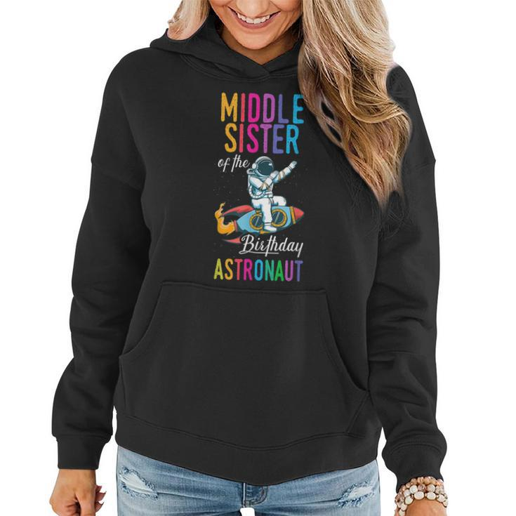 Middle Sister Of The Birthday Astronaut Space Bday Party Women Hoodie