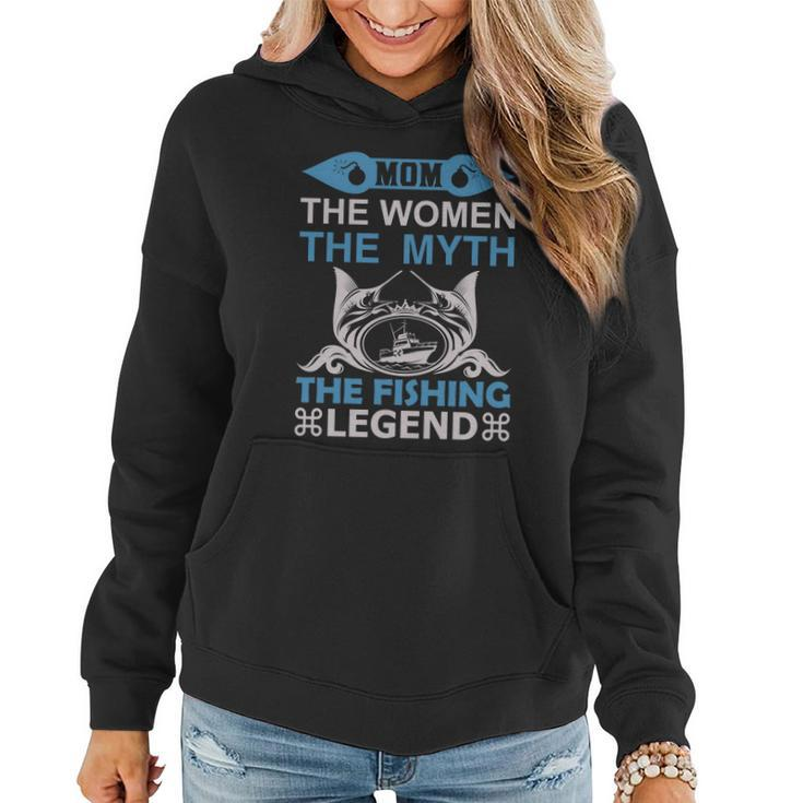 Mom The Women The Myth The Fishing The Legend Women Hoodie