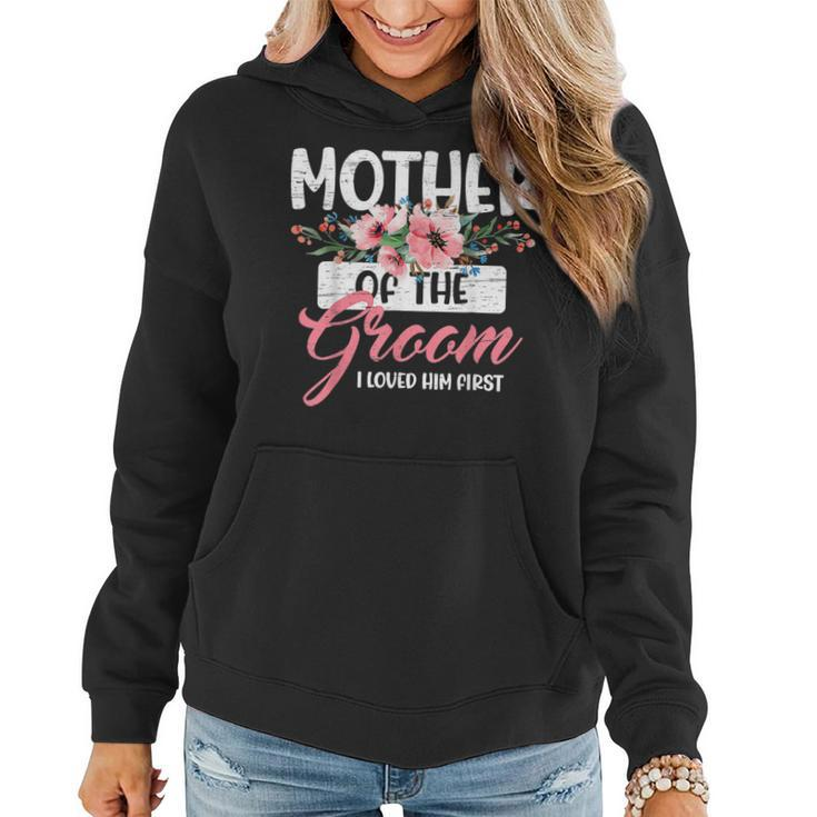 Mother Of The Groom I Loved Him First Mothers Day Wedding  Women Hoodie