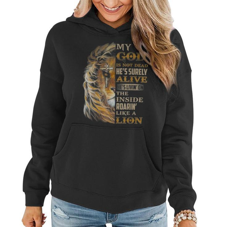 My God Is Not Dead Hes Surely Alive Hes Livin  Women Hoodie