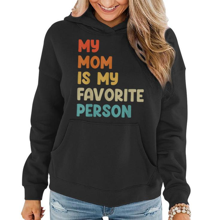 My Mom Is My Favorite Person Funny Mothers Day  Women Hoodie