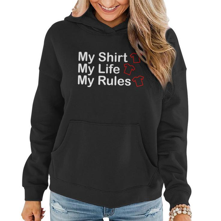 My Shirt My Life My Rules Funny Women Hoodie