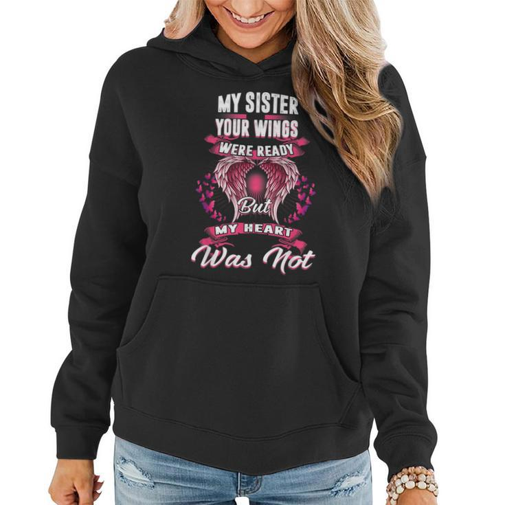 My Sister Your Wings Were Ready But My Heart Was Not Women Hoodie