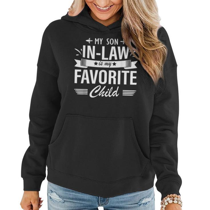 My Son In Law Is My Favorite Child Son-In-Law Mom Dad Family  Women Hoodie
