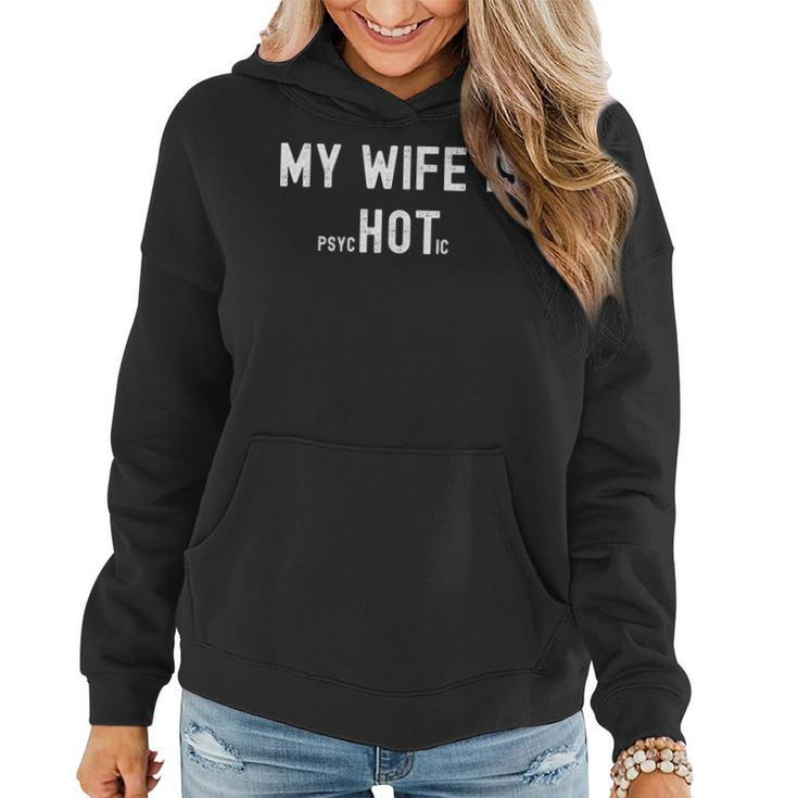 My Wife Is Psychotic Funny Sarcastic Hot Wife Adult Humor  Women Hoodie