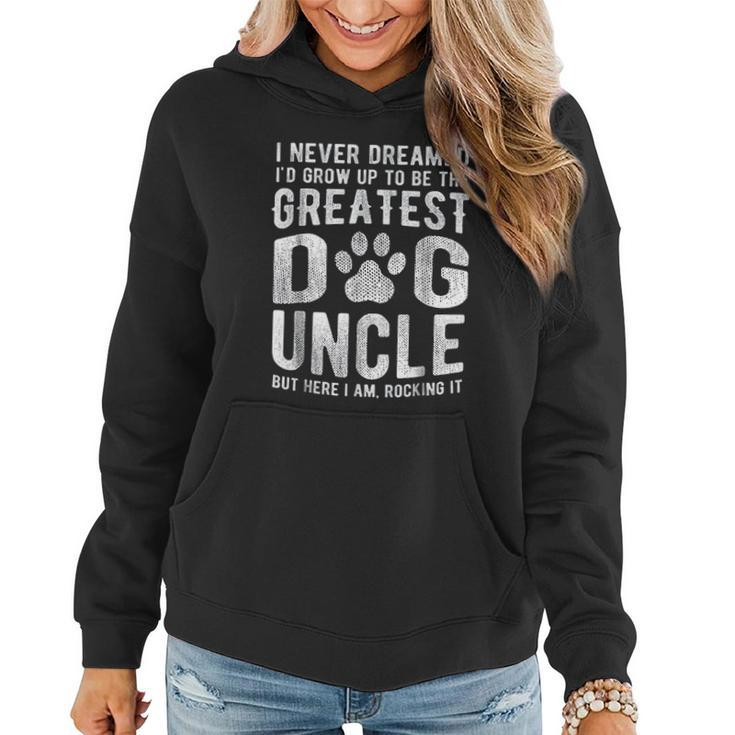 Never Dreamed To Be Greatest Dog Uncle Women Hoodie Graphic Print Hooded Sweatshirt
