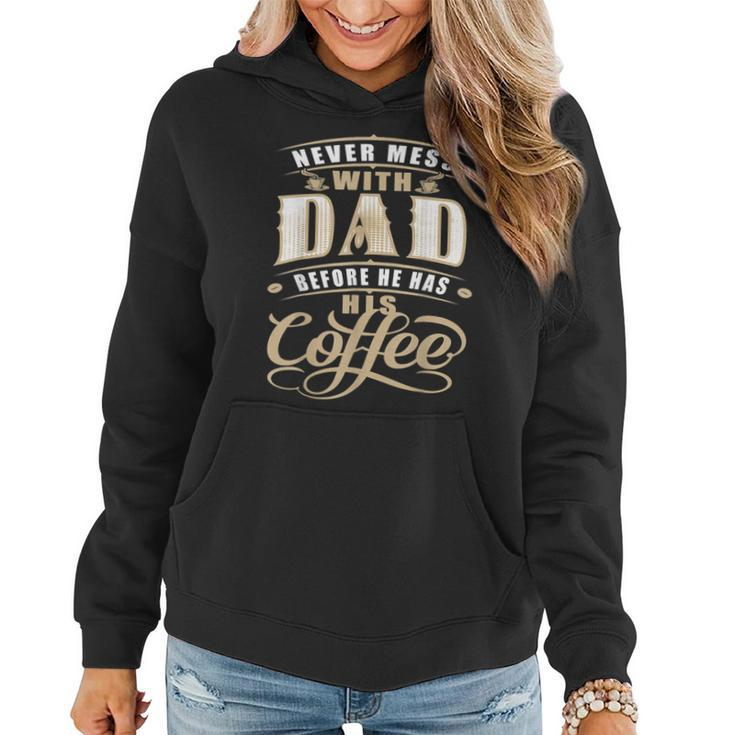 Never Mess Dad Before Has Coffee For Men Father Day  Women Hoodie