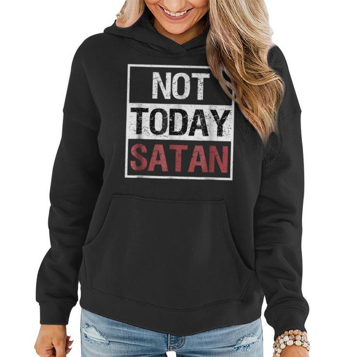 Not Today Satan  Funny Saying Christian Love Tshirt Women Hoodie