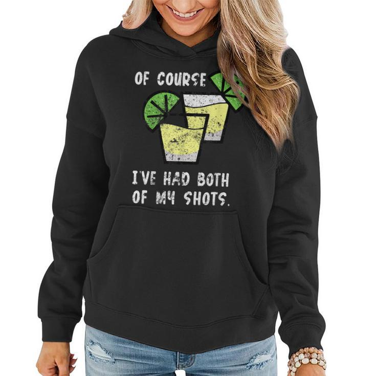 Of Course Ive Had Both My Shots Funny Two Shots Tequila  Women Hoodie