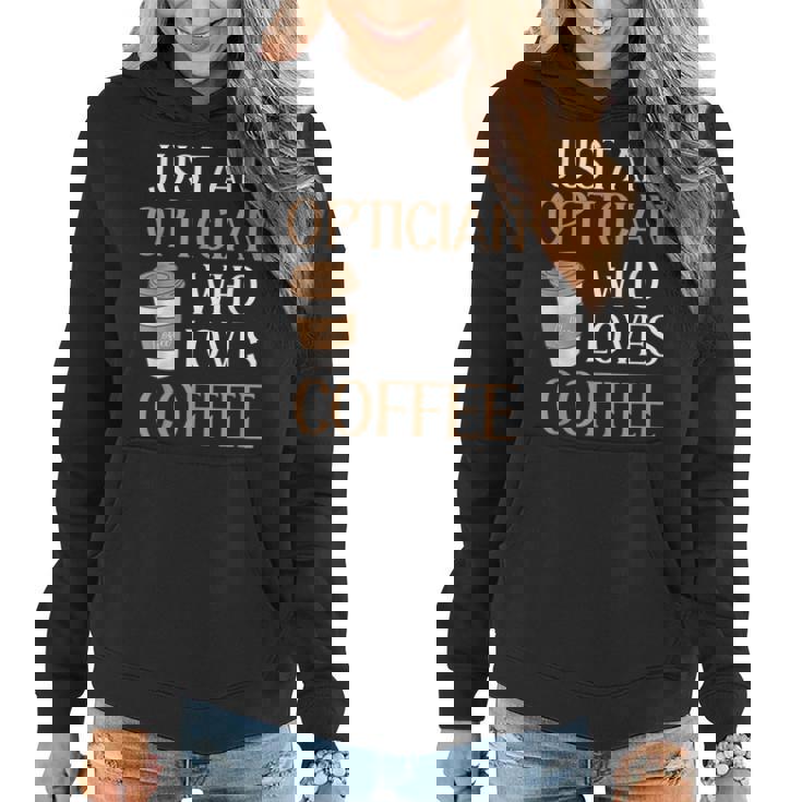 Optician Eye Doctor Vision Coffee Lover Caffeine Career Love  Women Hoodie