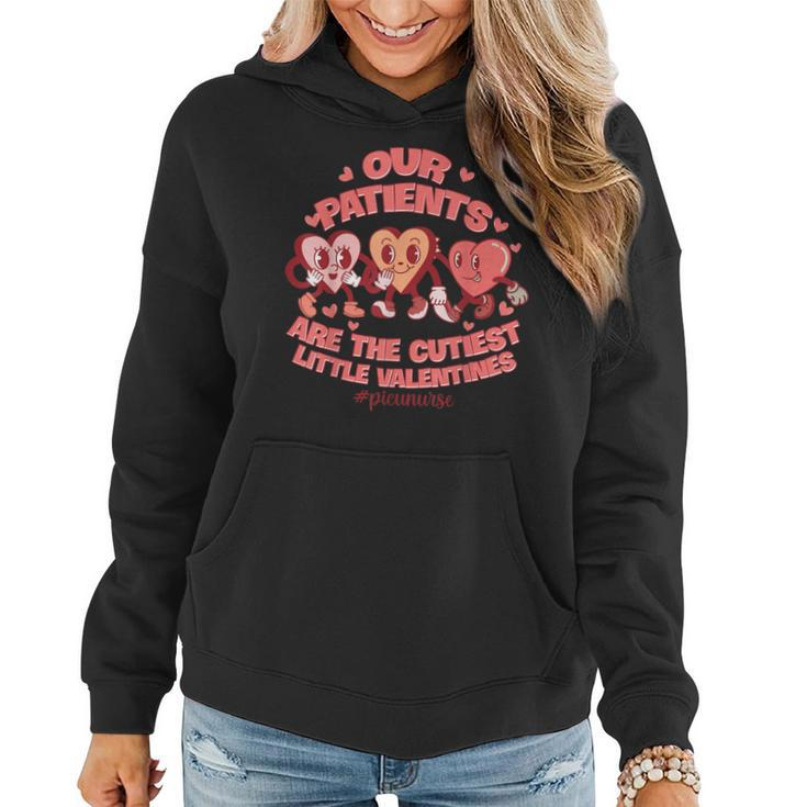 Our Patients Are The Cutest Little Valentines Picu Nurse  Women Hoodie