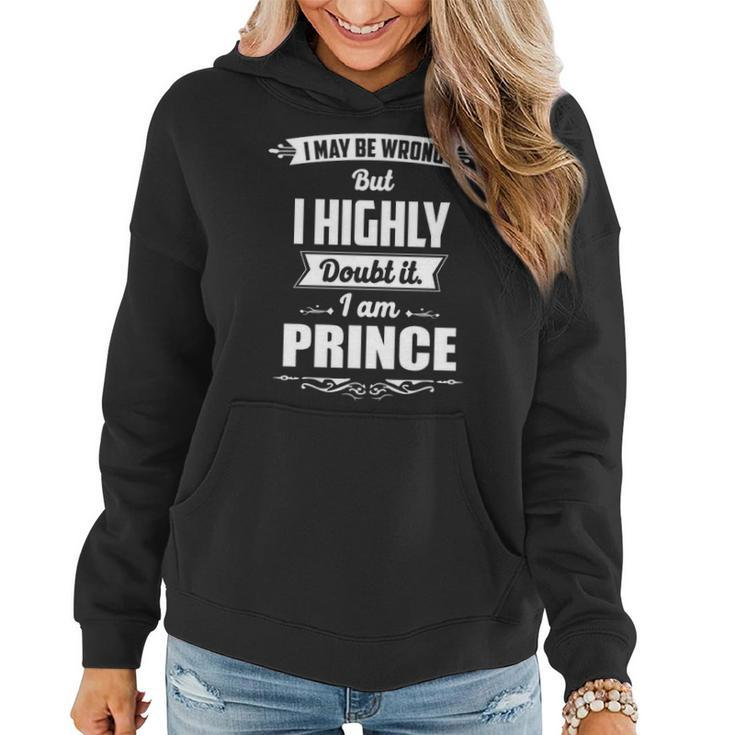 Prince Name Gift I May Be Wrong But I Highly Doubt It Im Prince Women Hoodie