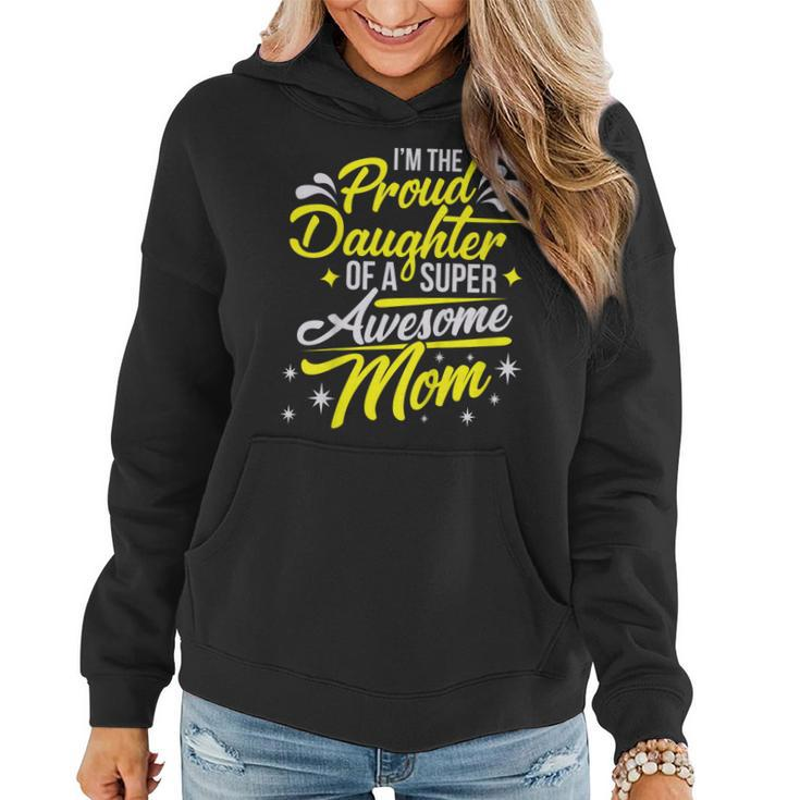 Proud Daughter Of Super Awesome Mom Mothers Day  Women Hoodie