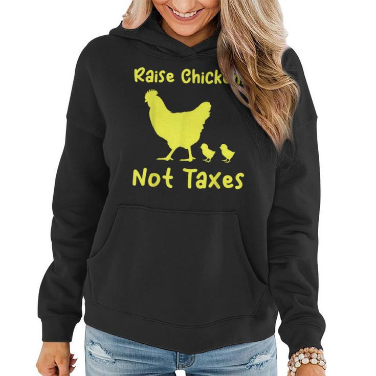 Raise Chickens Not Taxes Libertarian Homestead Ranch Chicks  Women Hoodie