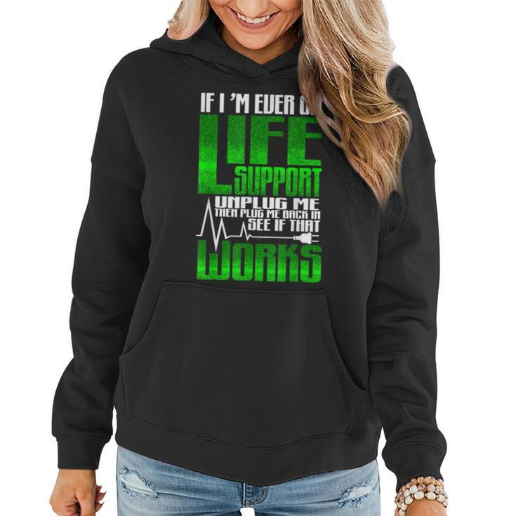 Sarcastic If Im Ever On Life Support Unplug Me Funny Humor  Women Hoodie