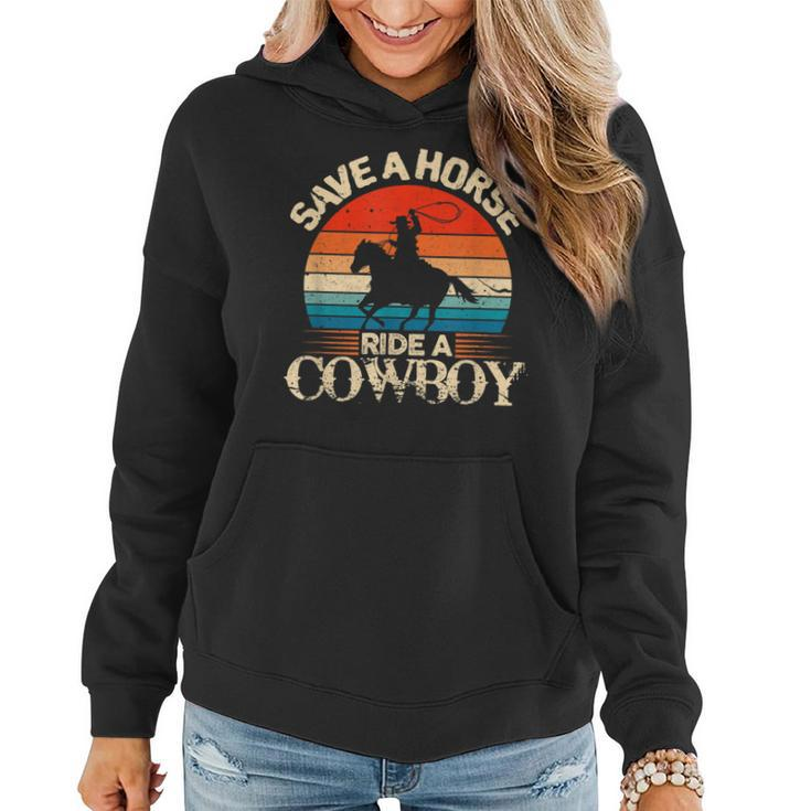 Save A Horse Ride Cowboy  I Western Country Farmer   Women Hoodie