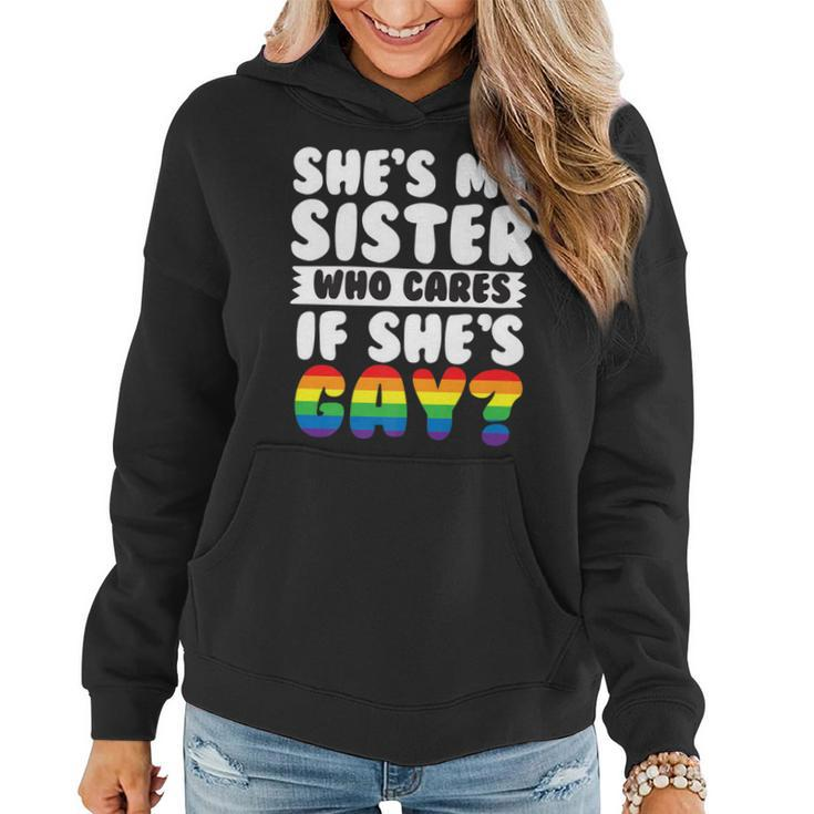 Shes My Sister Who Cares If Shes Gay Pride Women Hoodie