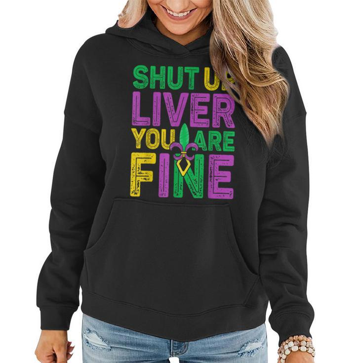 Shut Up Liver You Are Fine Funny Drinking Mardi Gras  V4 Women Hoodie