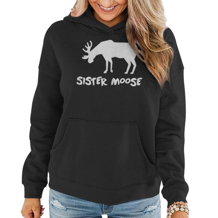 Sister Moose Moose Family Gift For Womens Women Hoodie