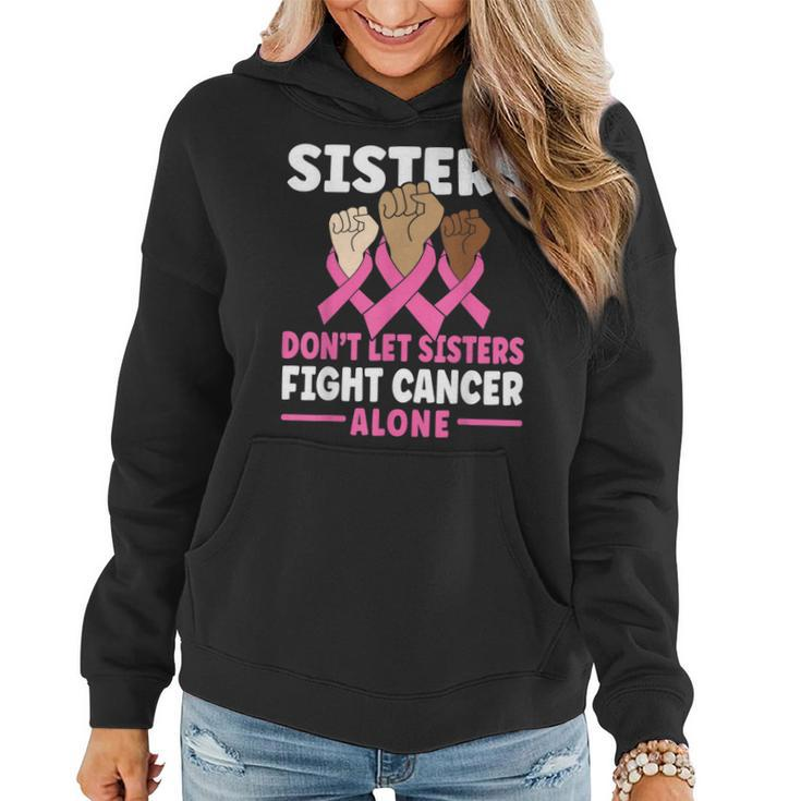 Sisters Dont Let Sisters Fight Cancer Alone Pink Ribbon Women Hoodie