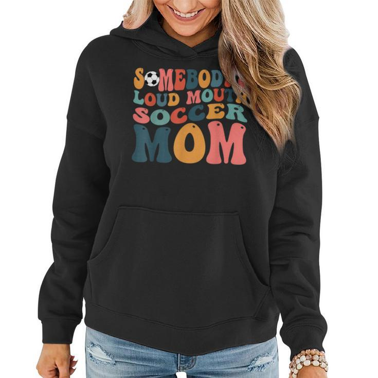 Somebodys Loud Mouth Soccer Mom Bball Mom Quotes  Women Hoodie
