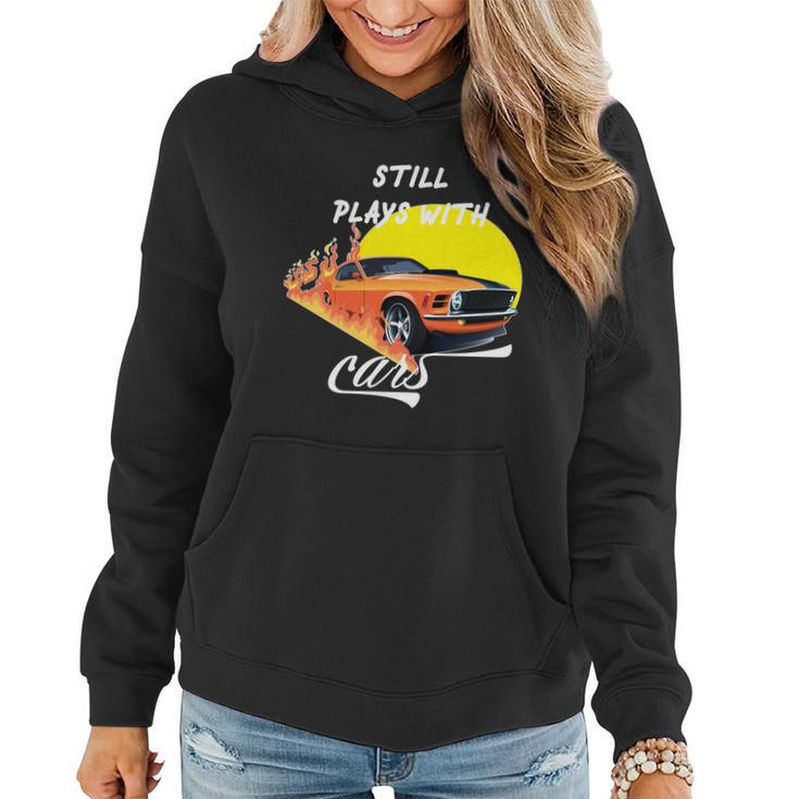 Still Plays With Cars Matching Family Women Hoodie