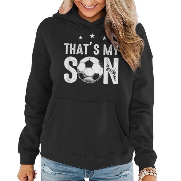 Thats My Son Out There Funny Soccer Gift For Mom Dad  Women Hoodie