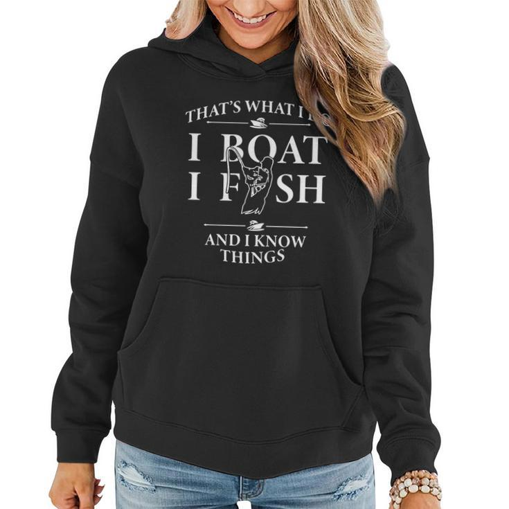 Thats What I Do I Boat I Fish And I Know Things Shirt Women Hoodie Graphic Print Hooded Sweatshirt
